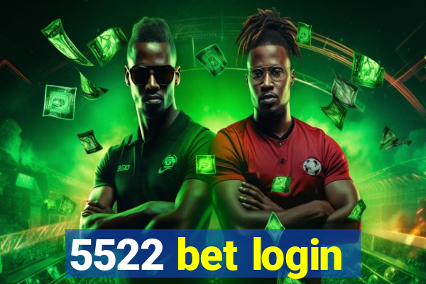 5522 bet login